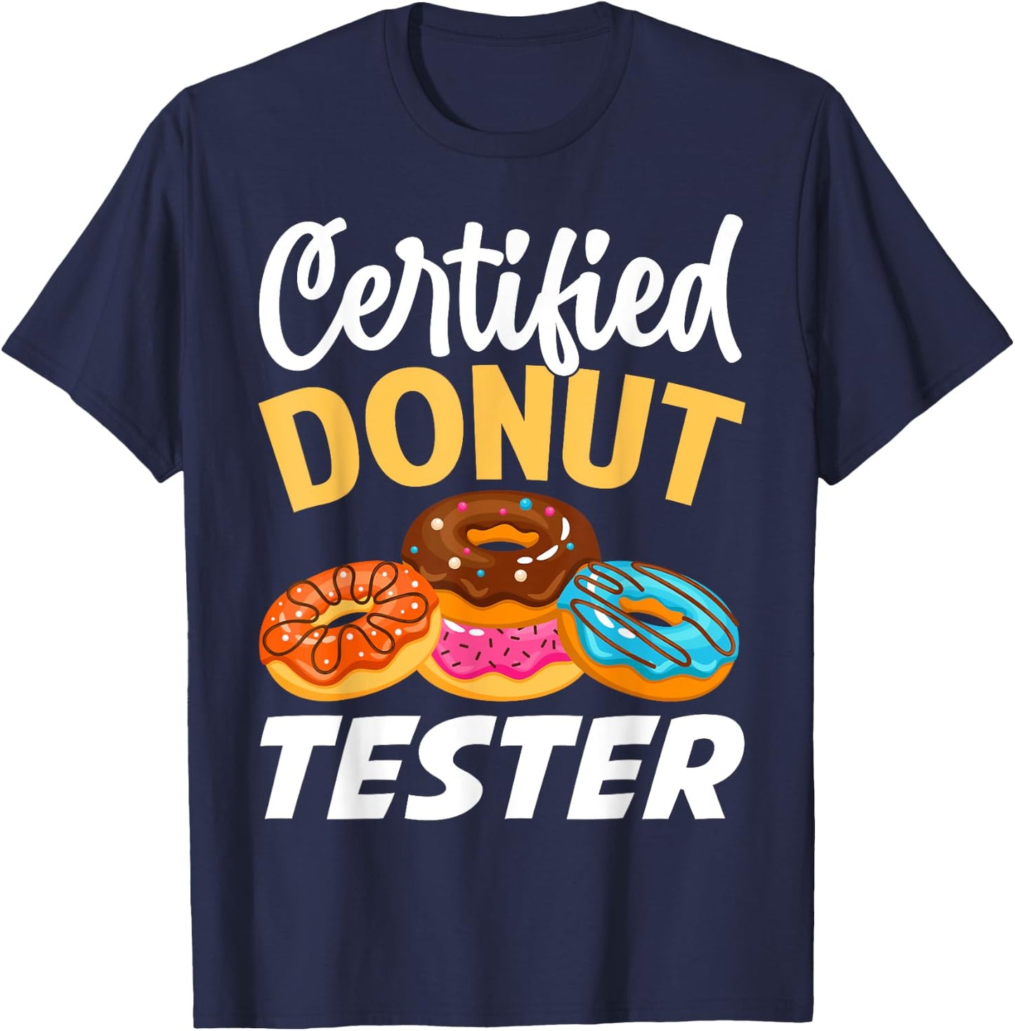 Certified Donut Tester - Funny Donut Addict T-Shirt - T-Shirt | Navy