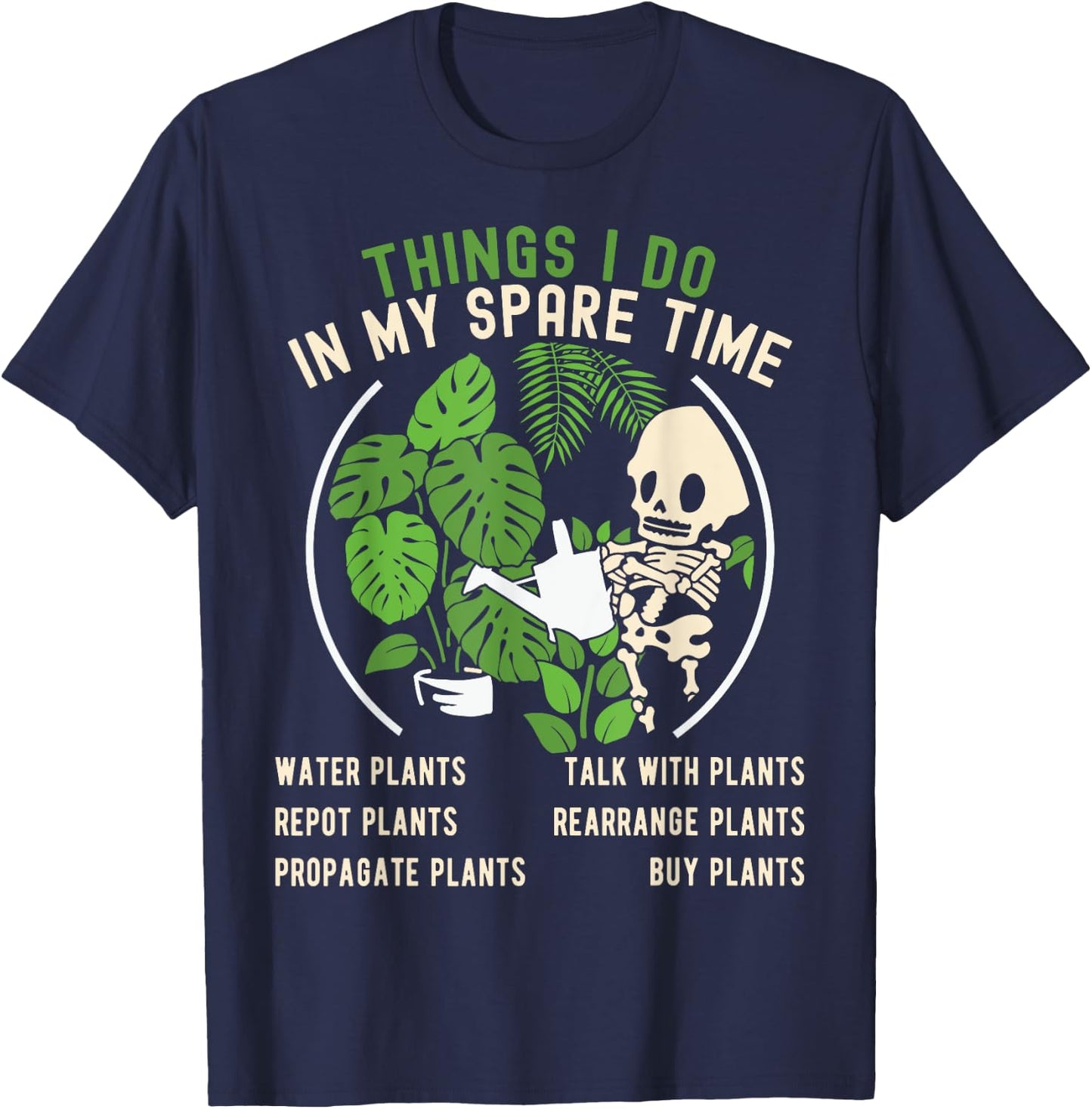 Things I Do In My Spare Time Plant Funny Gardening Gardener T-Shirt - T-Shirt | Navy