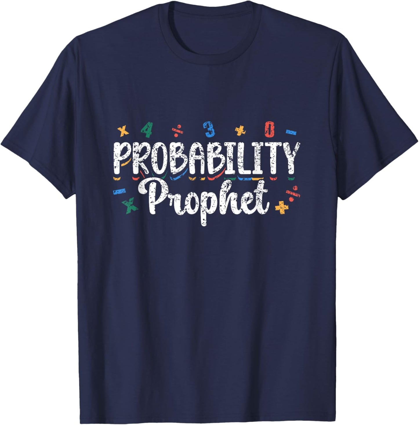 Probability Prophet Women Men Mathematics Math Teacher T-Shirt - T-Shirt | Navy