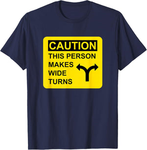 Caution This Person Makes Wide Turns T-Shirt - T-Shirt | Navy