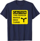 Caution This Person Makes Wide Turns T-Shirt - T-Shirt | Navy