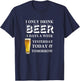 Funny Beer Present I Only Drink Beer 3 Days a Week T-Shirt - T-Shirt | Navy