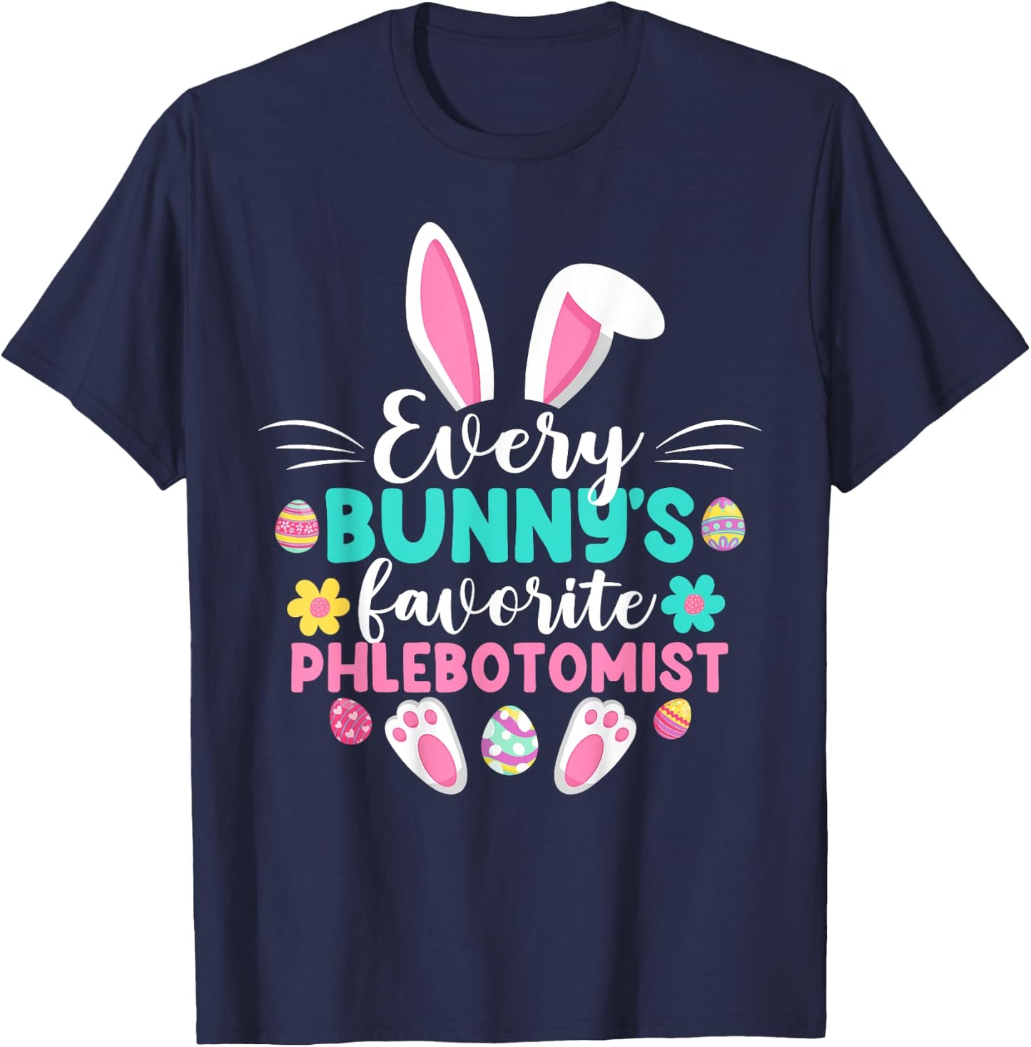 Every Bunny's Favorite Phlebotomist Funny Easter Day T-Shirt - T-Shirt | Navy