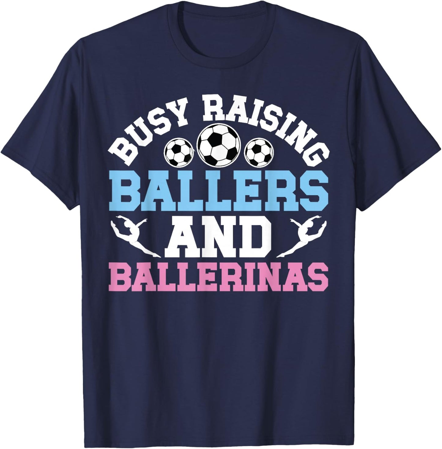 Raising Ballers And Ballerinas Soccer And Dance Mom T-Shirt - T-Shirt | Navy
