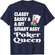 Funny Classy Sassy and A Bit Smart Assy Poker Queen Shirt T-Shirt - T-Shirt | Navy