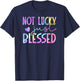 Tie Dye Not lucky just blessed 01 T-Shirt - T-Shirt | Navy