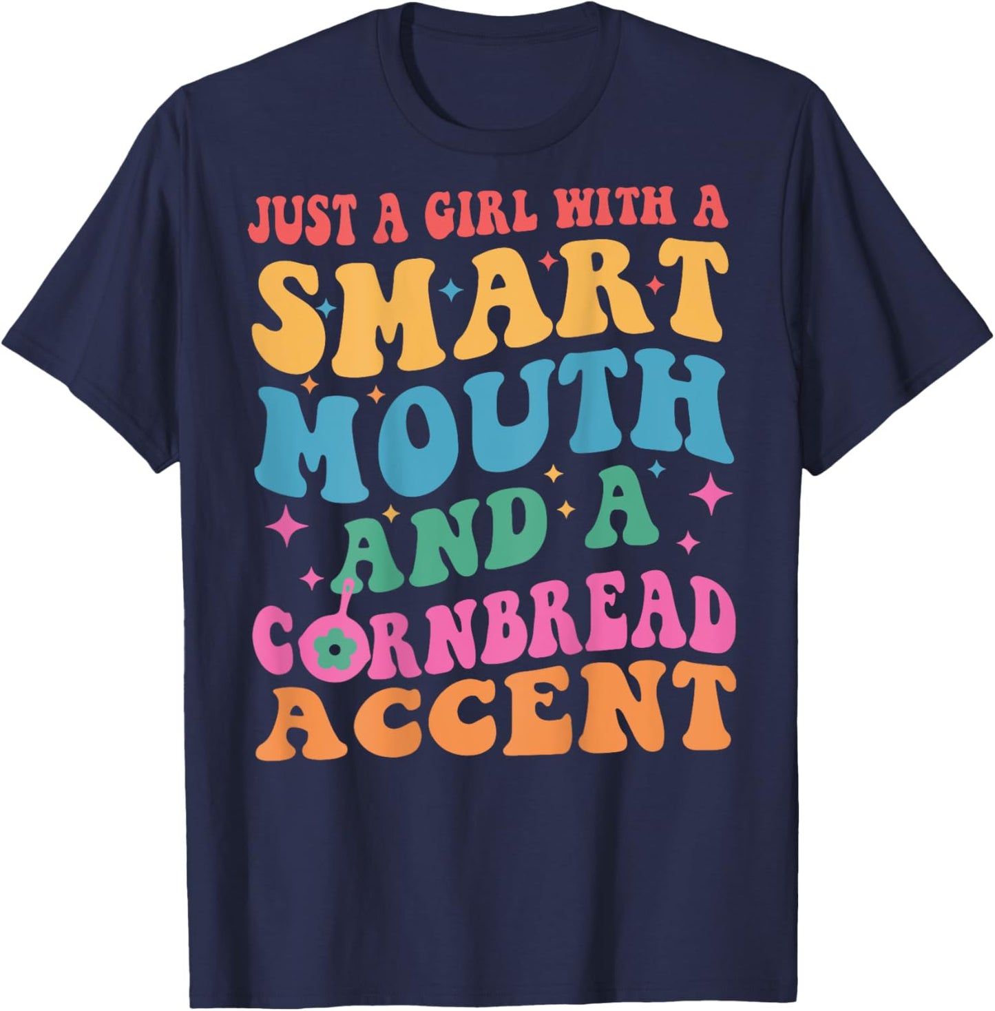 Just A Girl With A Smart Retro Mouth And A Cornbread Accent T-Shirt - T-Shirt | Navy