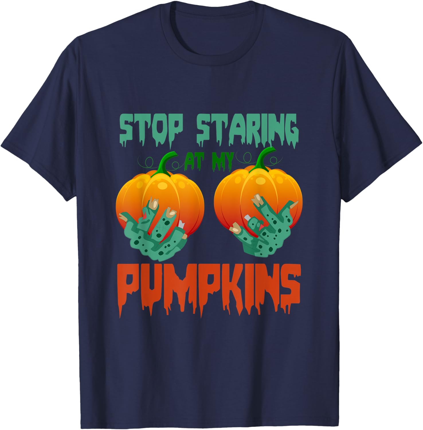 Stop Staring At My Pumpkins Halloween T-Shirt - T-Shirt | Navy