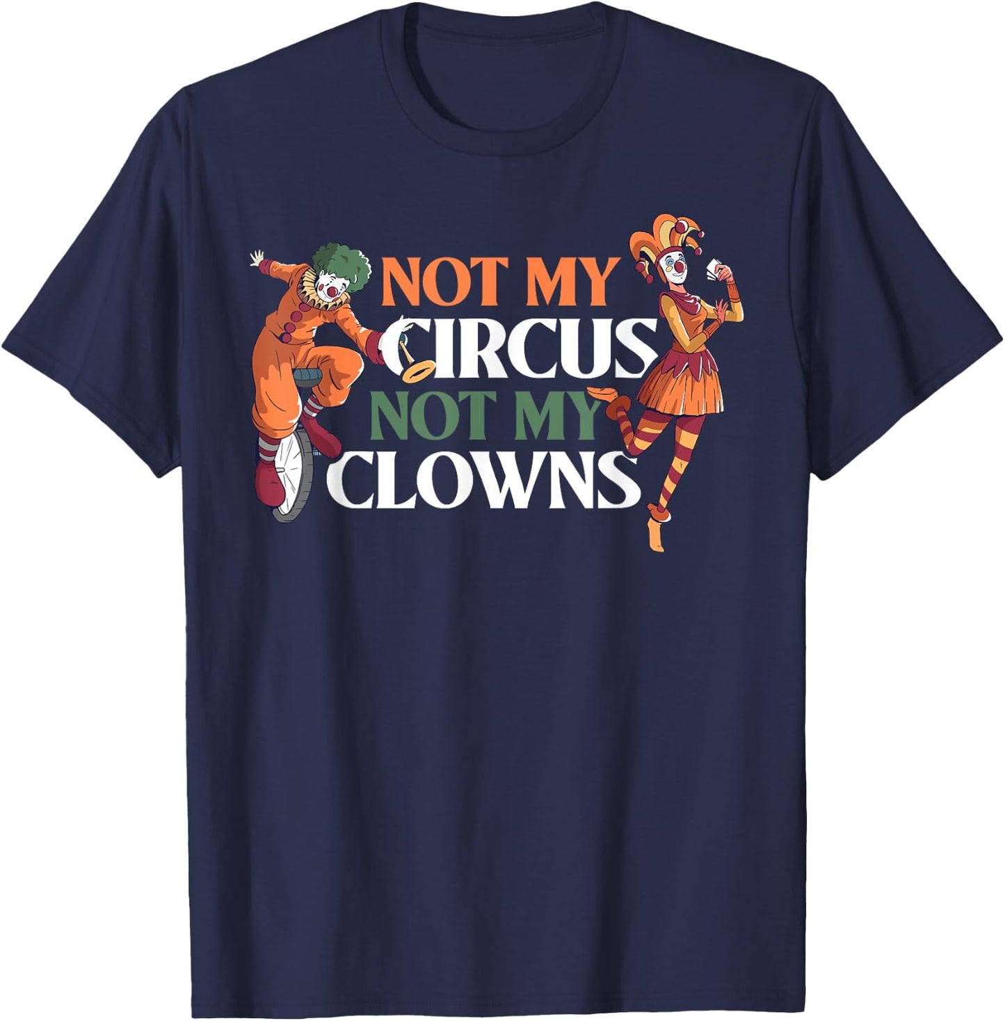 Not My Circus Not My Clowns T-Shirt - T-Shirt | Navy