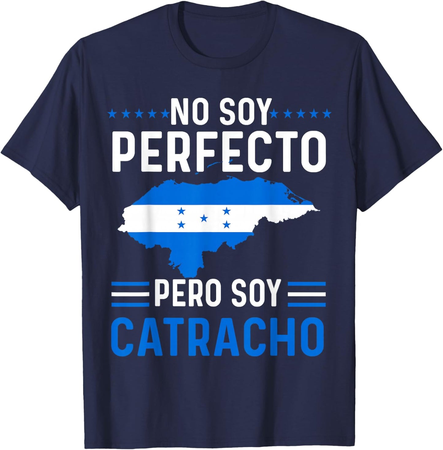No Soy Perfecto Pero Soy Catracho Honduran Flag Map Pride T-Shirt - T-Shirt | Navy