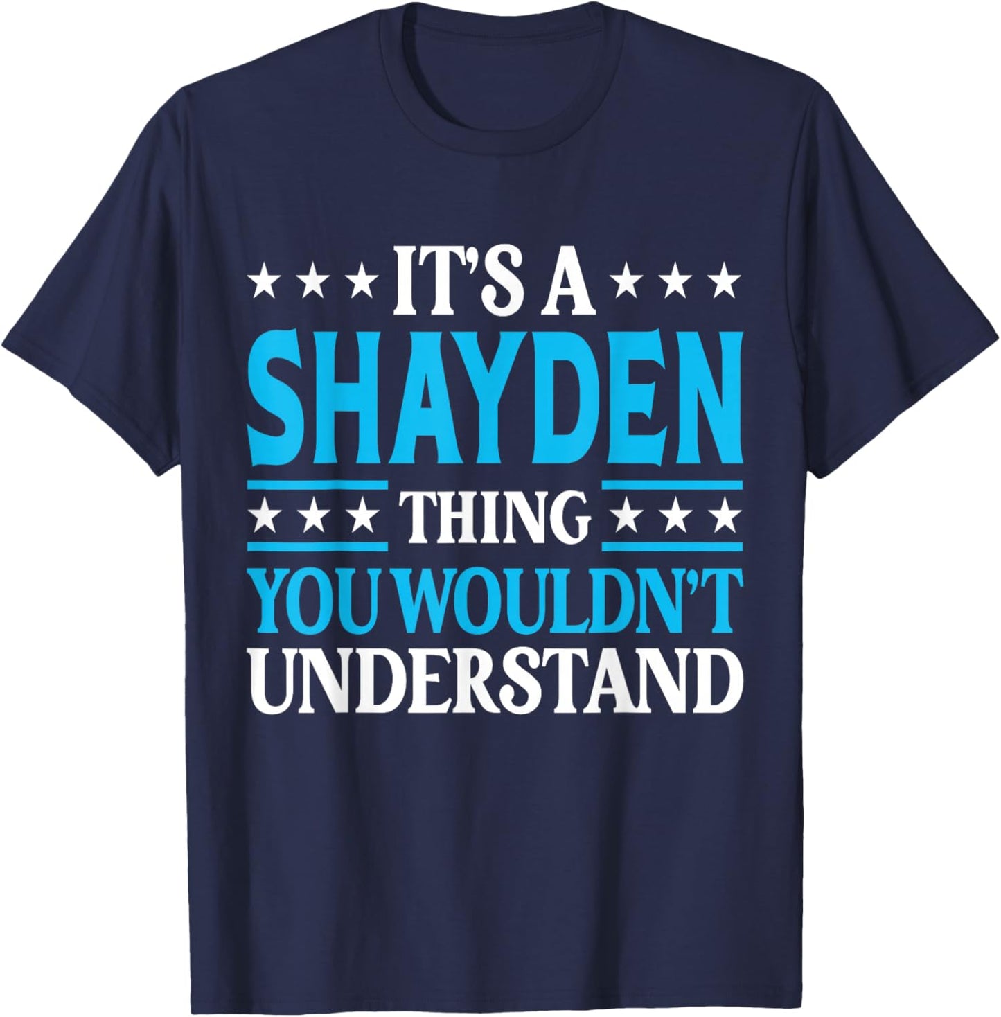 Shayden Thing Wouldn't Understand Personal Name Shayden T-Shirt - T-Shirt | Navy