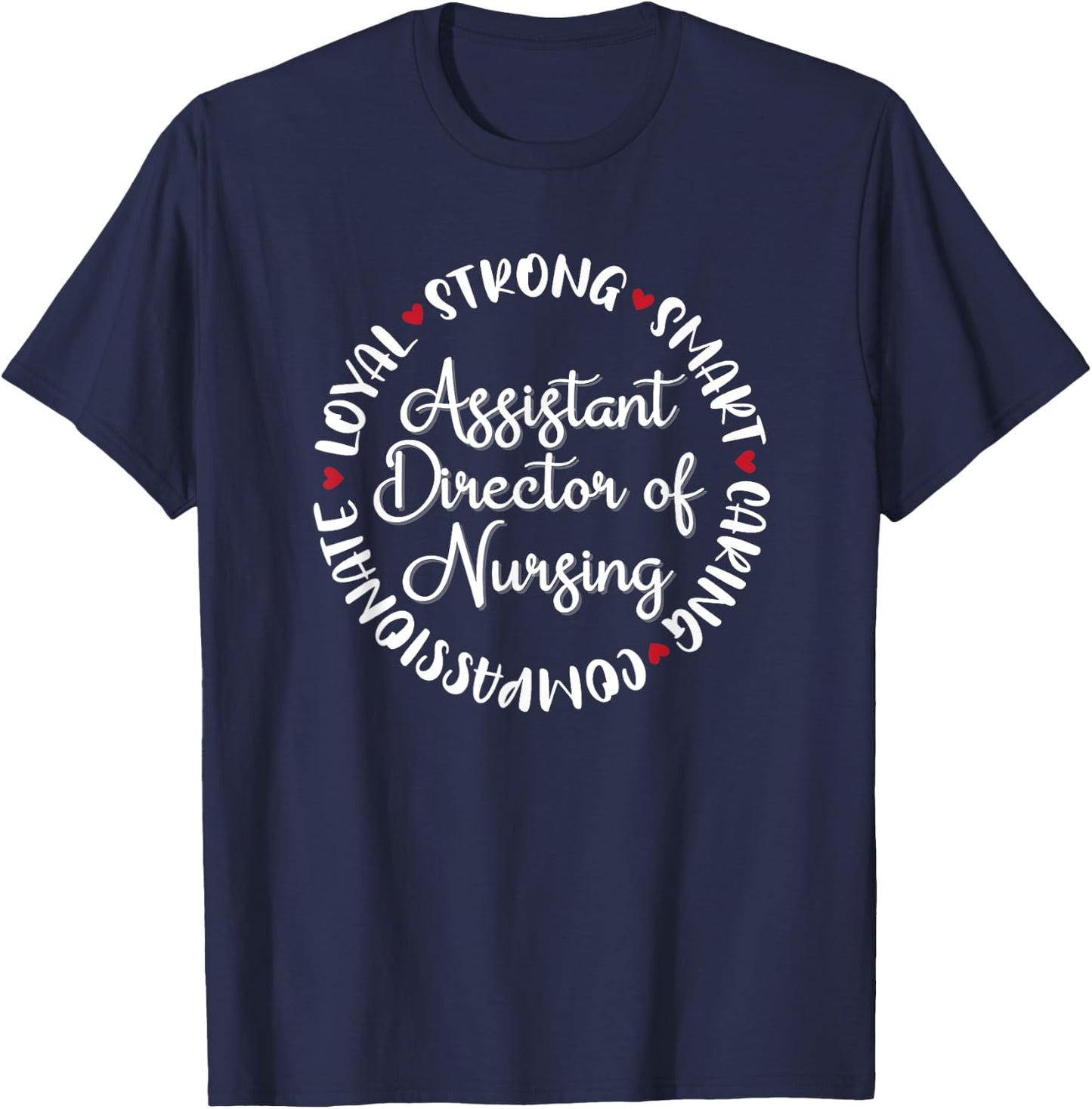 Assistant Director of Nursing Gifts Nurses Medical Love T-Shirt - T-Shirt | Navy