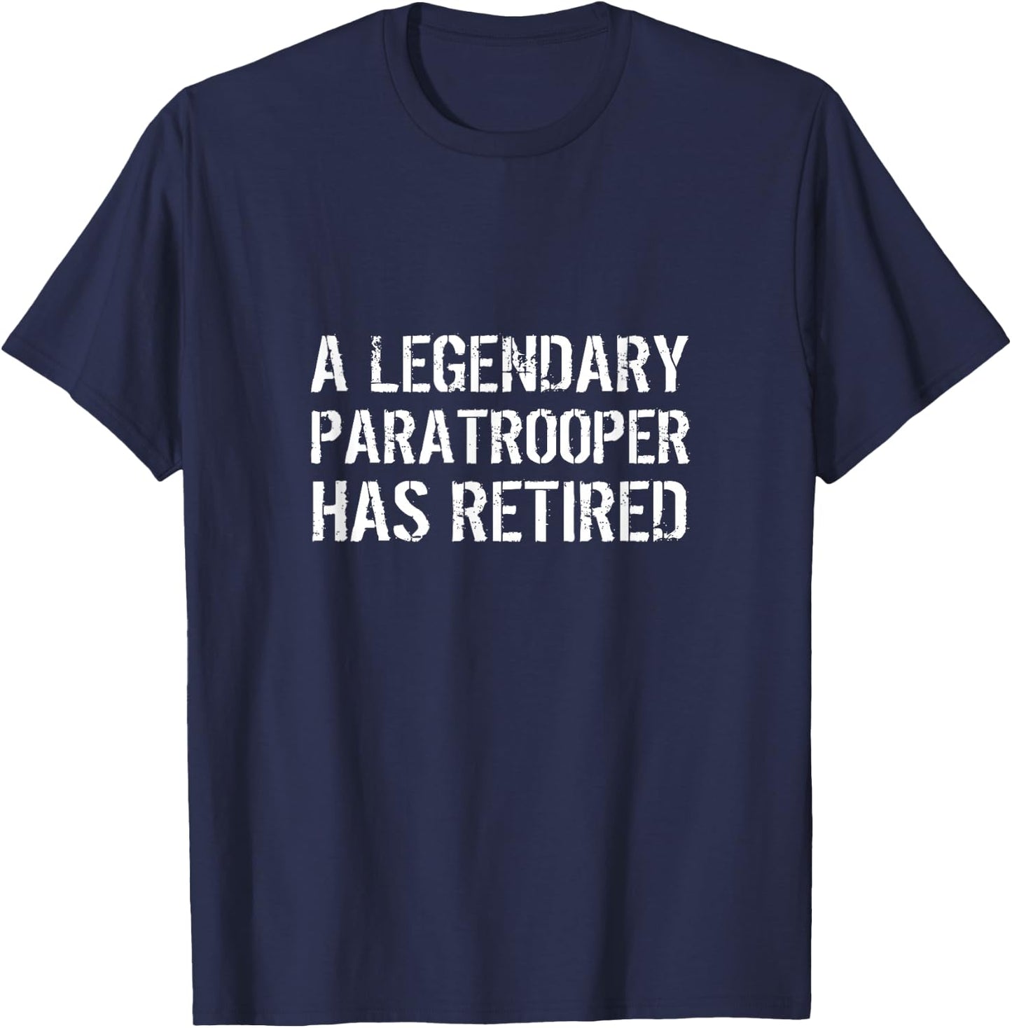 A Legendary Paratrooper Has Retired Veteran Retirement Quote T-Shirt - T-Shirt | Navy