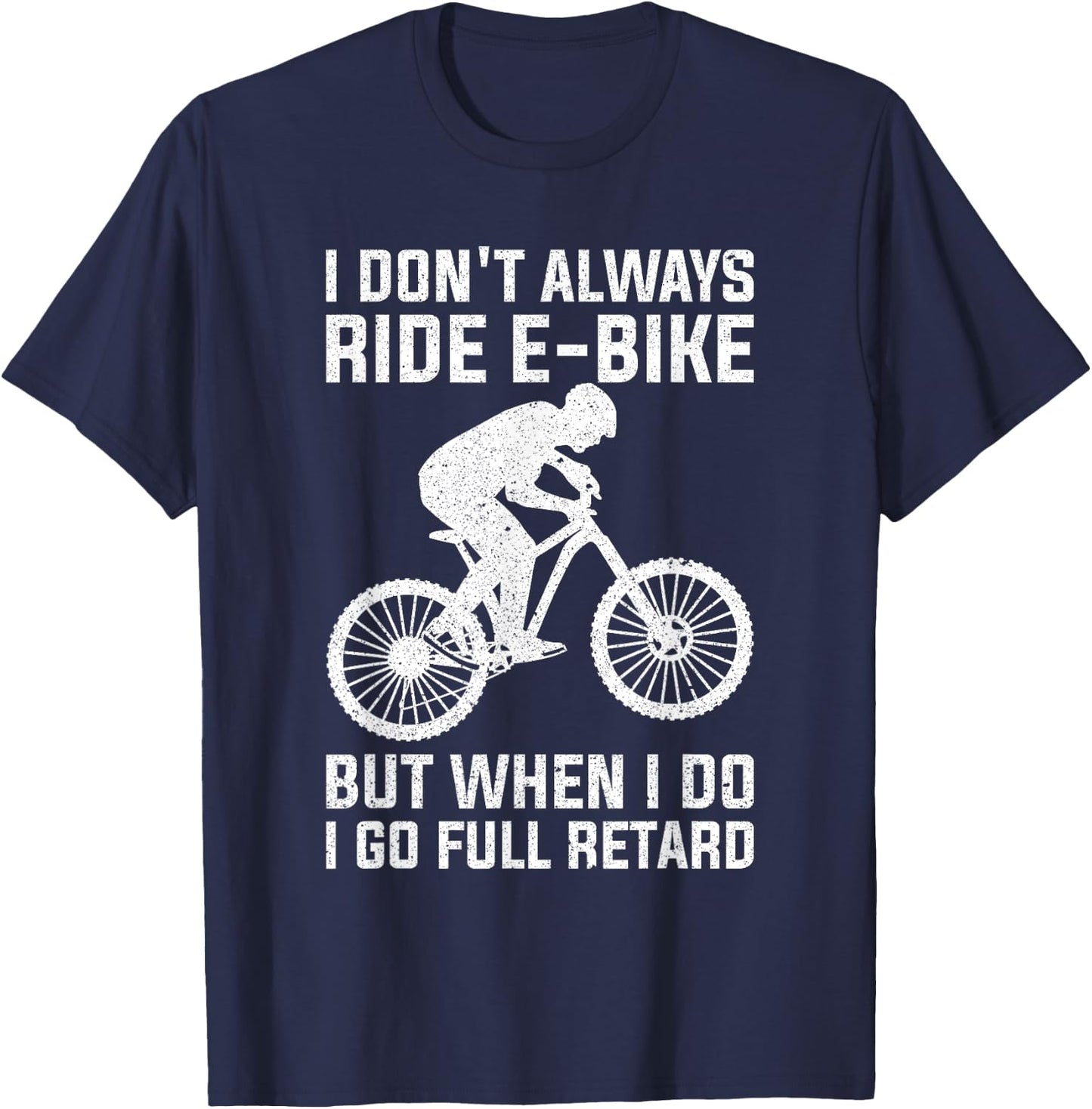 Funny Always Ride E-Bike Design Electric Bike T-Shirt - T-Shirt | Navy