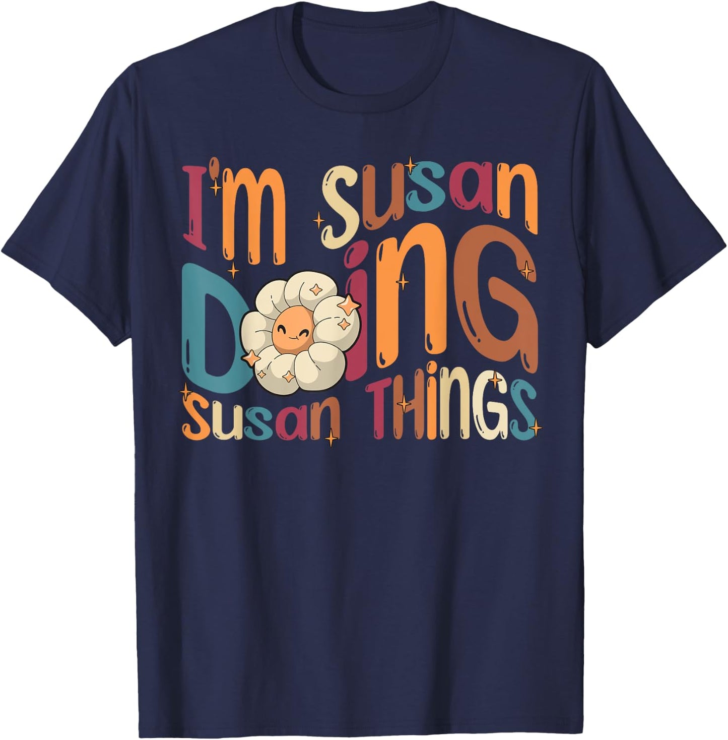 I'm Susan Doing Susan Things Funny Groovy Retro Susan T-Shirt - T-Shirt | Navy