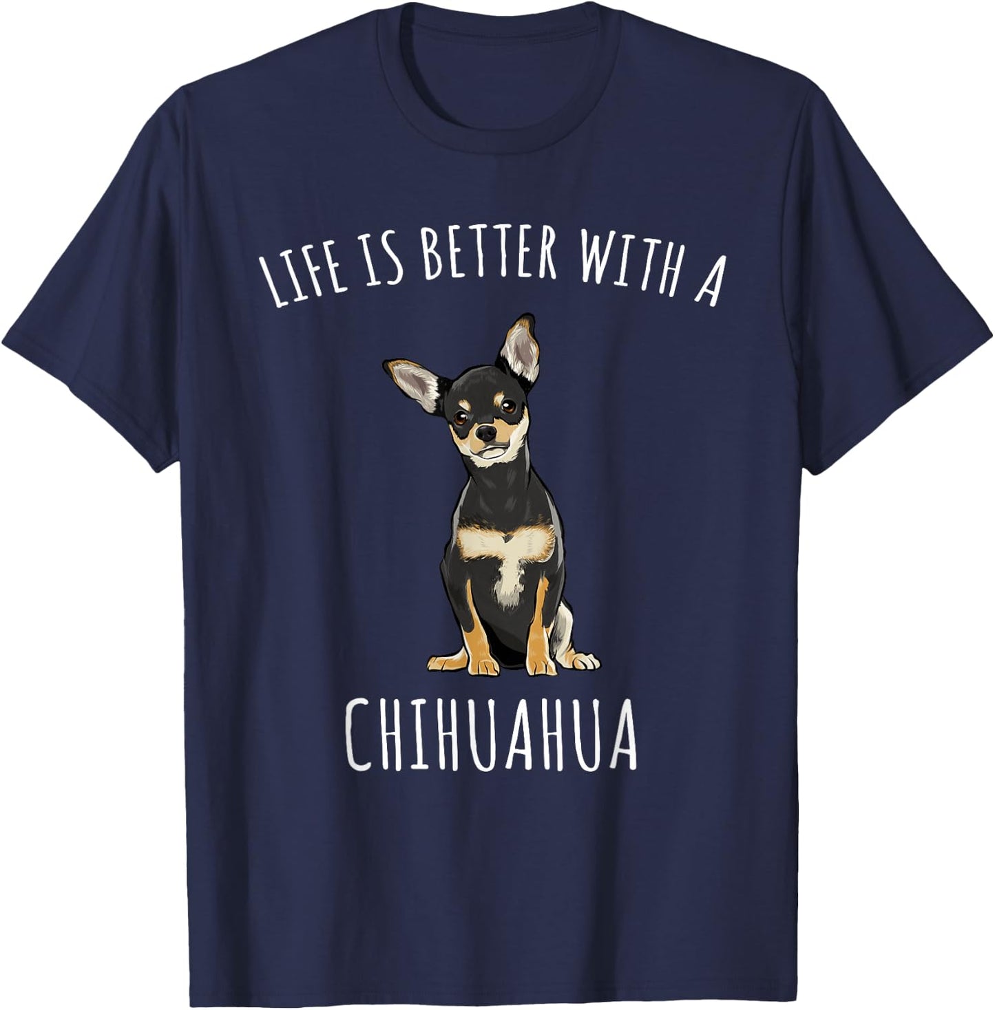 Life is Better with A Black Chihuahua Dog Lover T-Shirt - T-Shirt | Navy