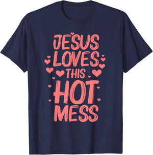 Funny Jesus Loves This Hot Mess Gift Christian Women Girls T-Shirt - T-Shirt | Navy