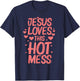 Funny Jesus Loves This Hot Mess Gift Christian Women Girls T-Shirt - T-Shirt | Navy