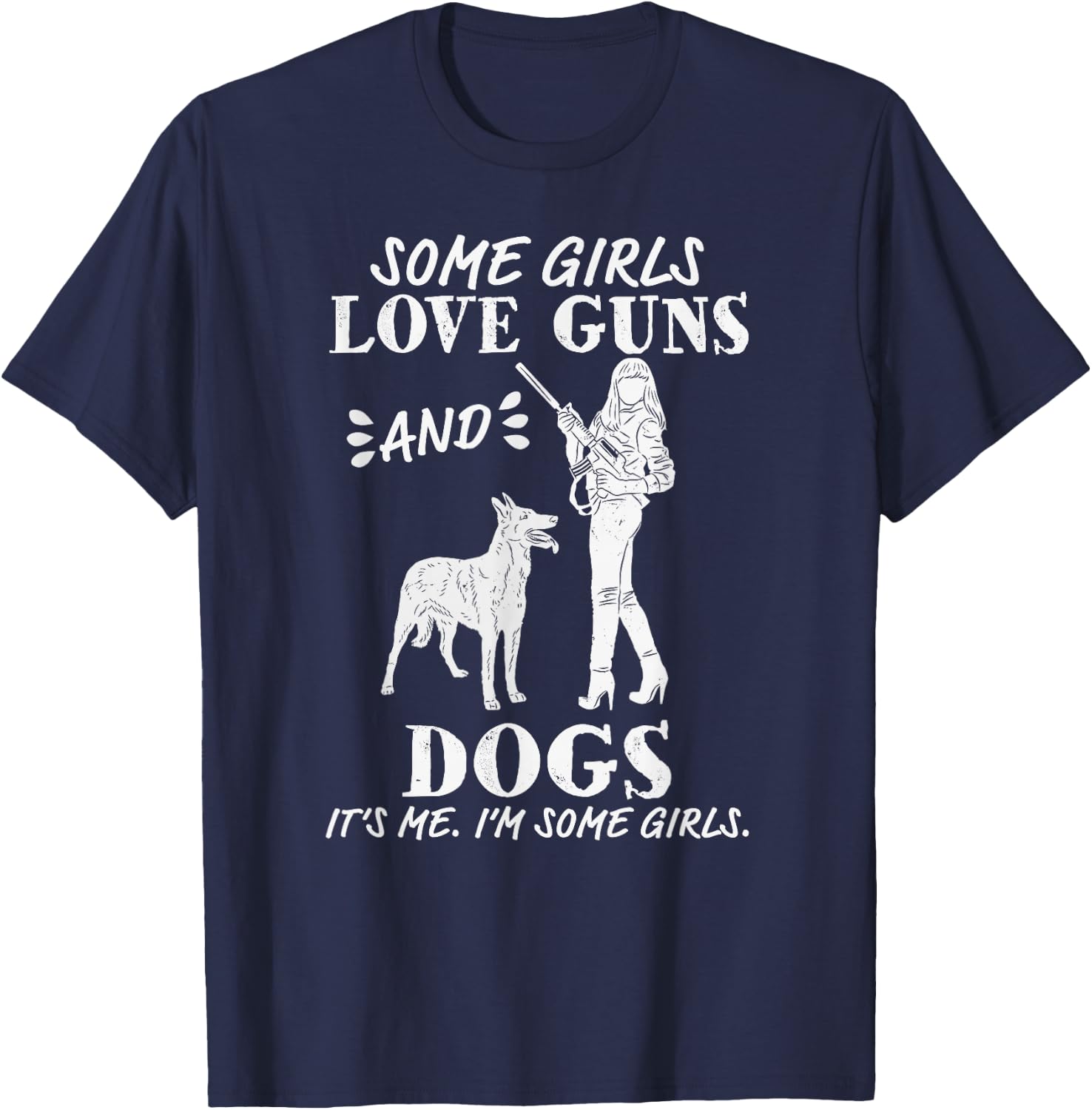 Some Girls Love Guns and Dogs - Funny Female Pro Gun T-Shirt - T-Shirt | Navy