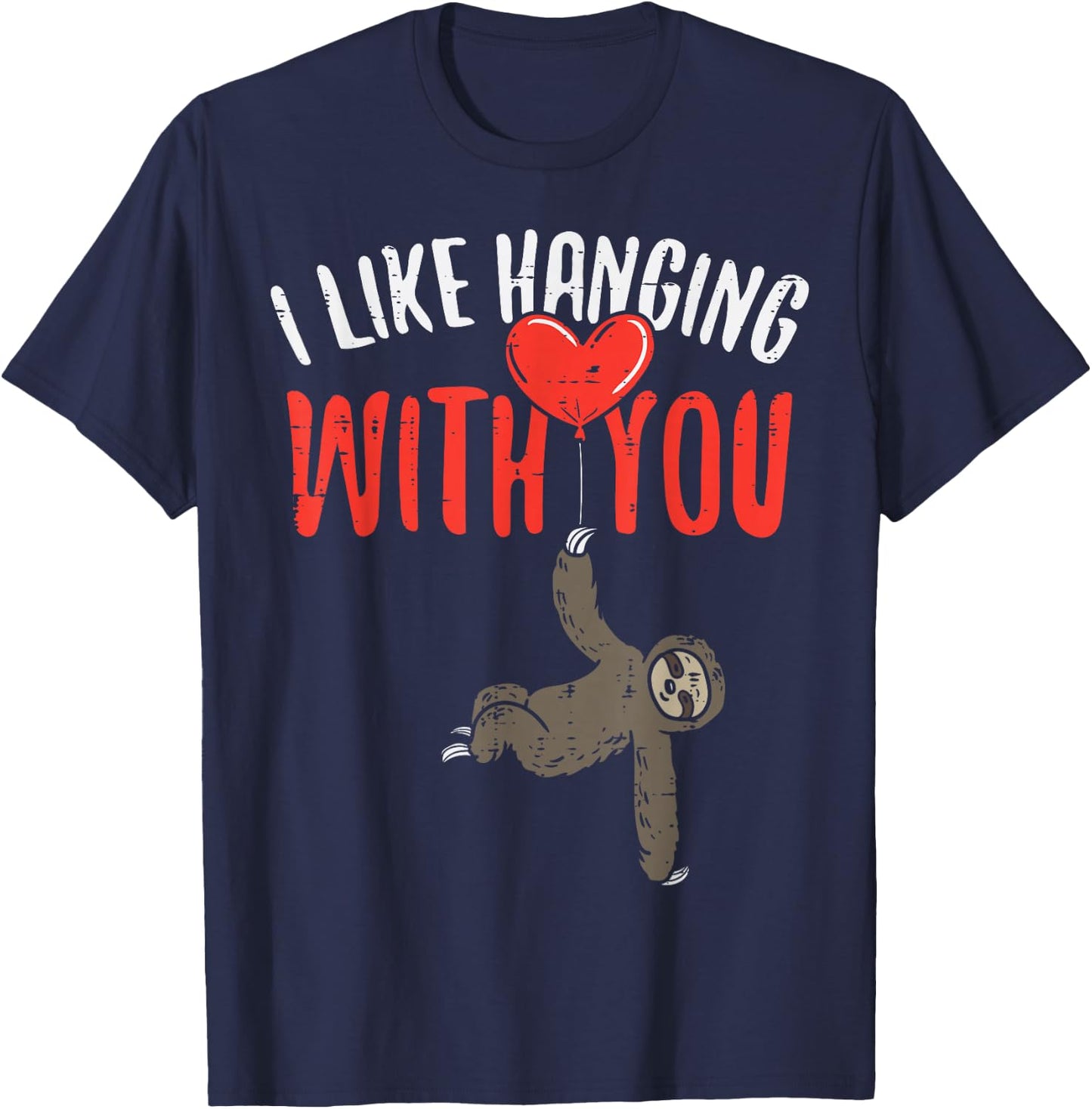I Like Hanging With You Sloth Heart Cute Valentines Day T-Shirt - T-Shirt | Navy