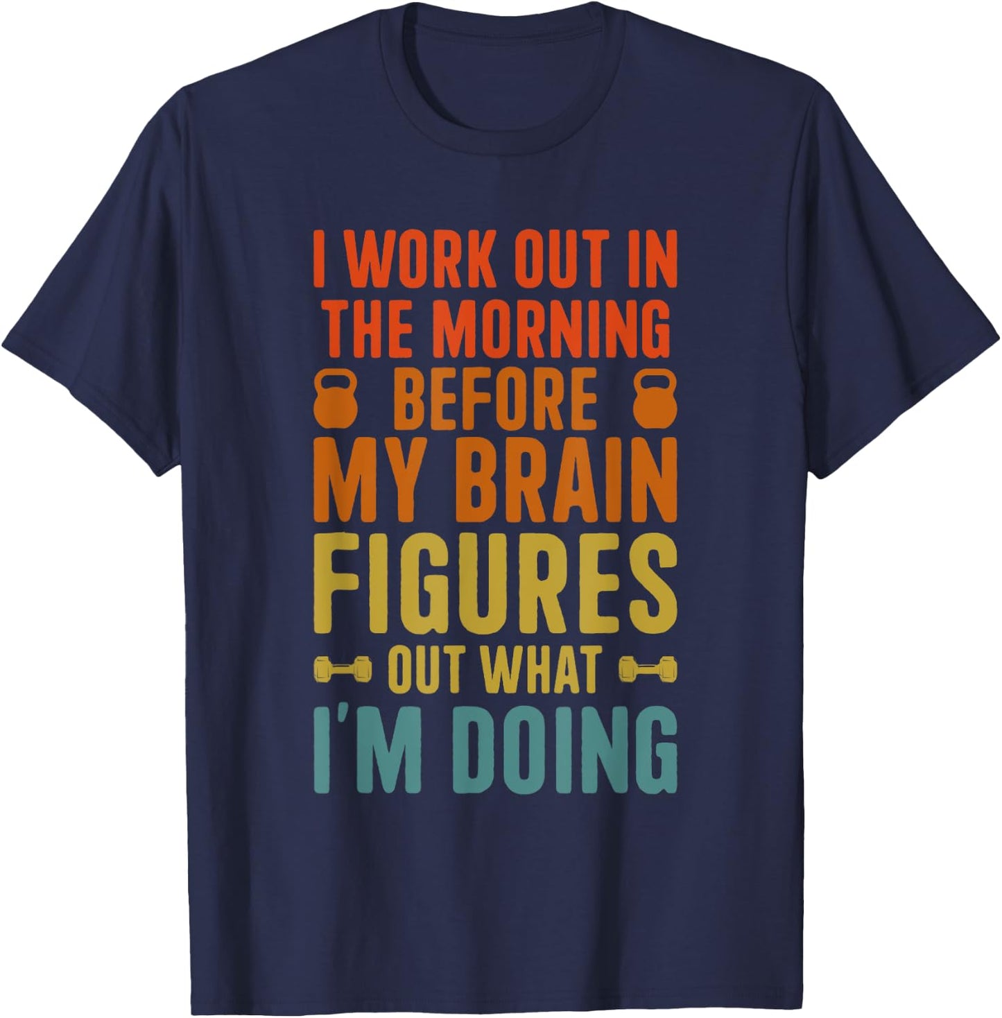 I Work Out In The Morning Funny Calisthenics Gym Fitness T-Shirt - T-Shirt | Navy