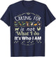 Caring for Animals is not What I do It's Who I Am T-Shirt - T-Shirt | Navy