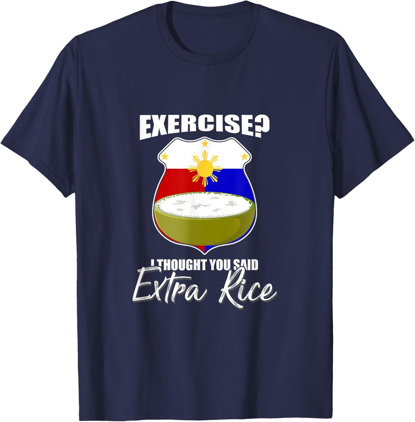 I Thought You Said Extra Rice Philippines T-Shirt - T-Shirt | Navy