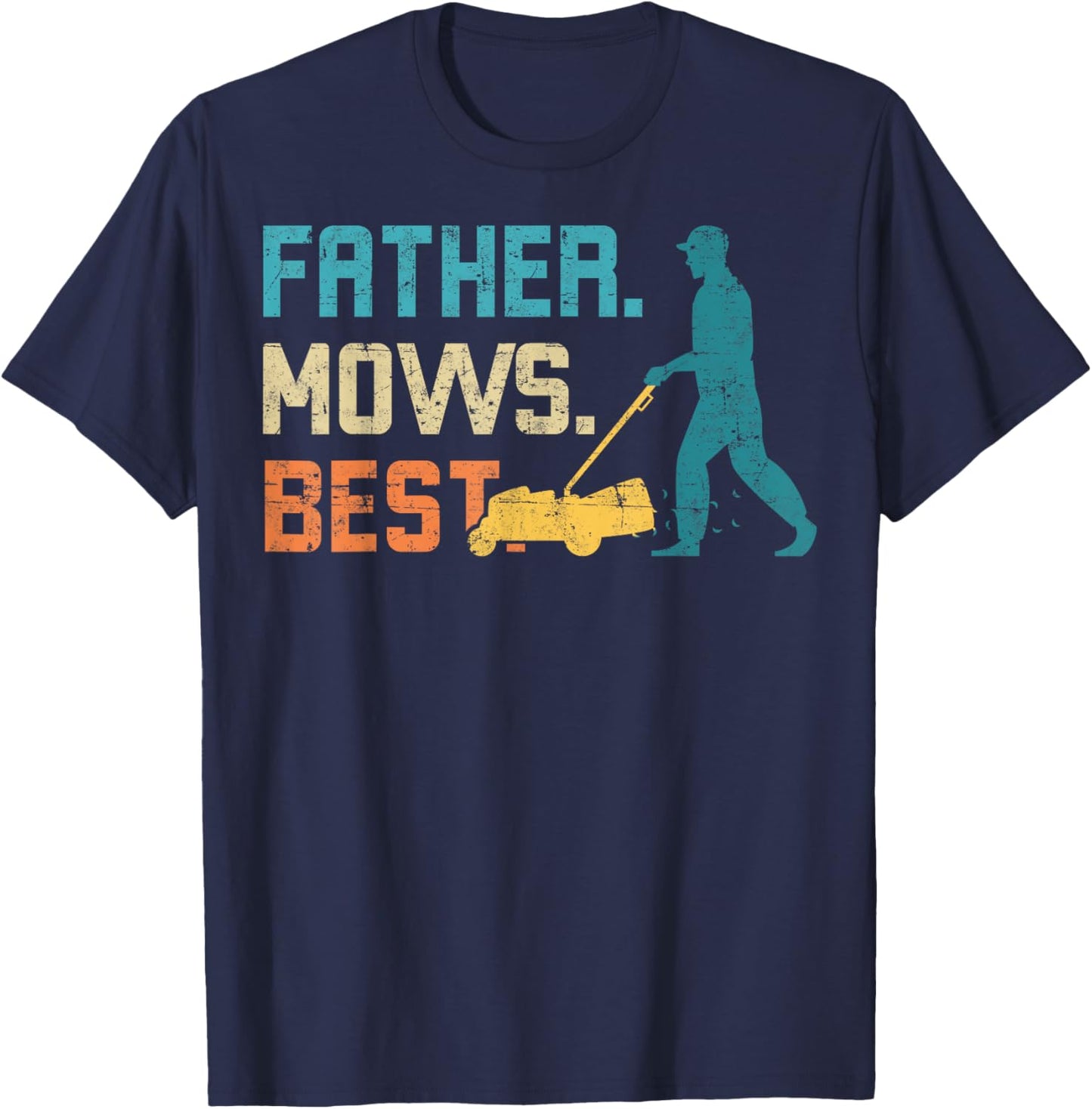 Father Mows Best Father's Day Funy Daddy Gardener Garden Dad T-Shirt - T-Shirt | Navy