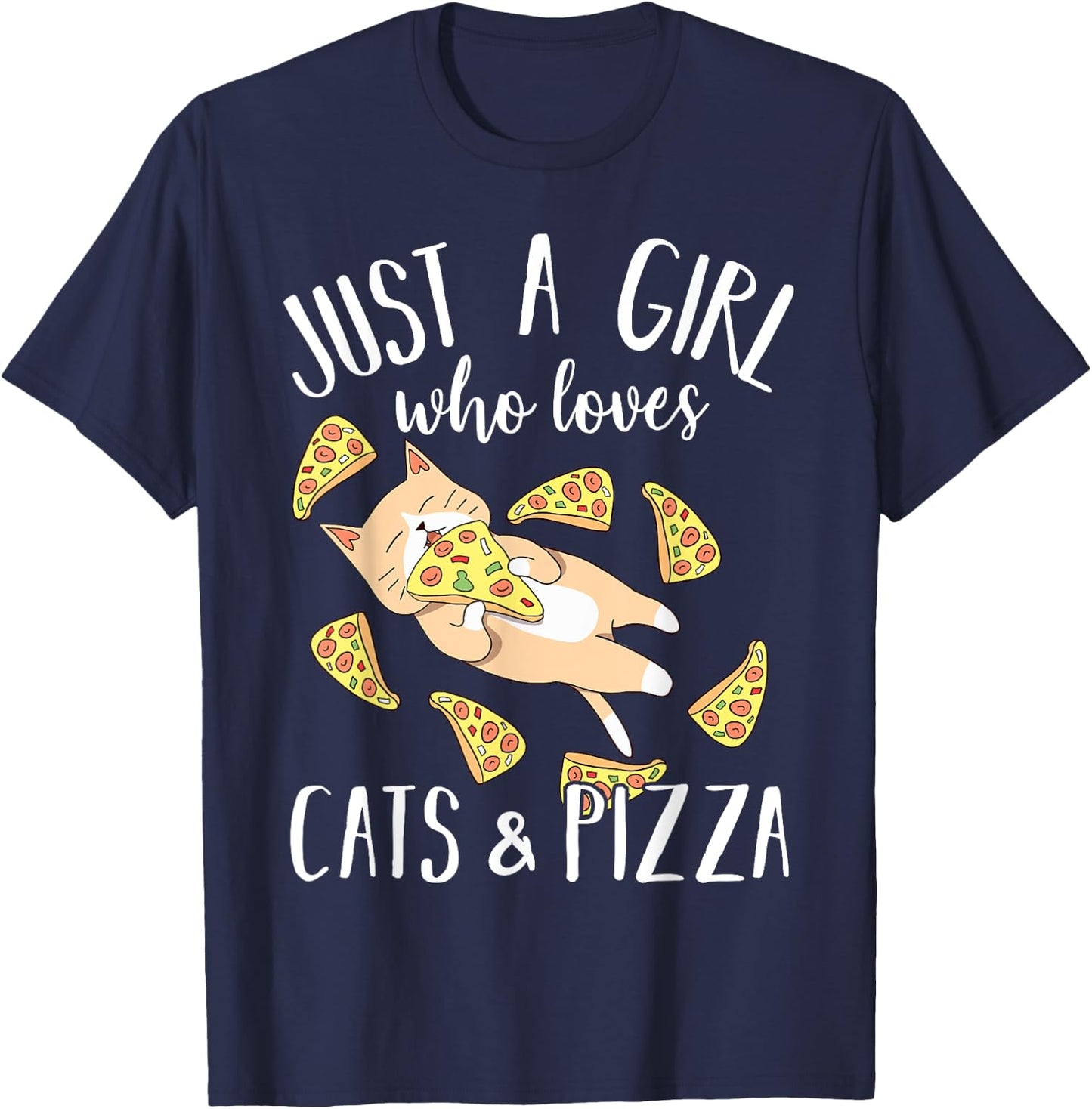Just A Girl Who Loves Cats & Pizza, Cute Kitty & Food Lovers T-Shirt - T-Shirt | Navy