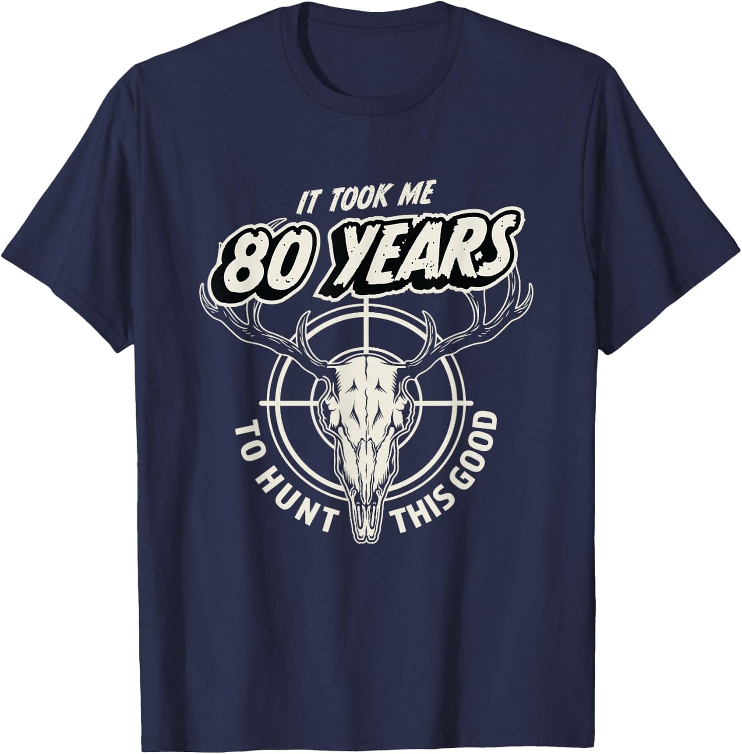 Hunting Gift 80 Year Old 80th Birthday T-Shirt - T-Shirt | Navy