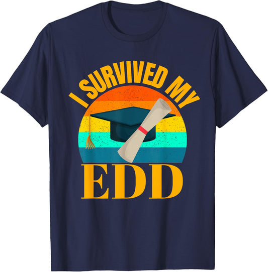 EdD I Survived my Doctor of Education Doctorate Graduation T-Shirt - T-Shirt | Navy