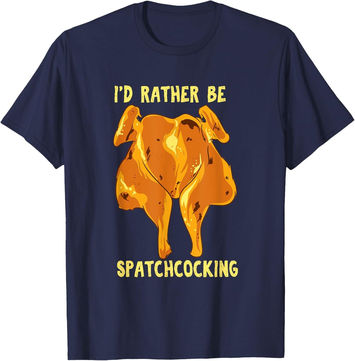 Spatchcocking ID Rather Be Spatchcocking - Meat Smoking T-Shirt - T-Shirt | Navy