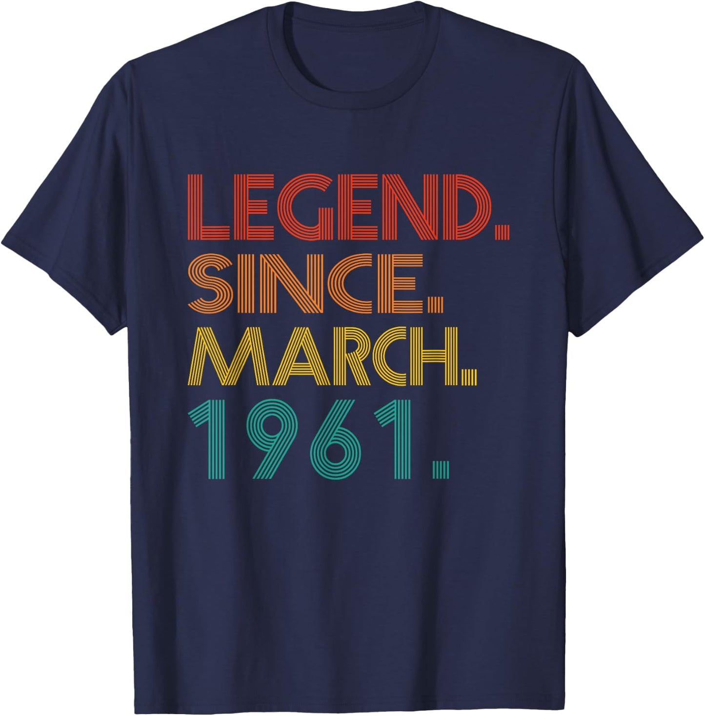 Legend Since March 1961 Men Women Classic 1961 Idea Birthday T-Shirt - T-Shirt | Navy