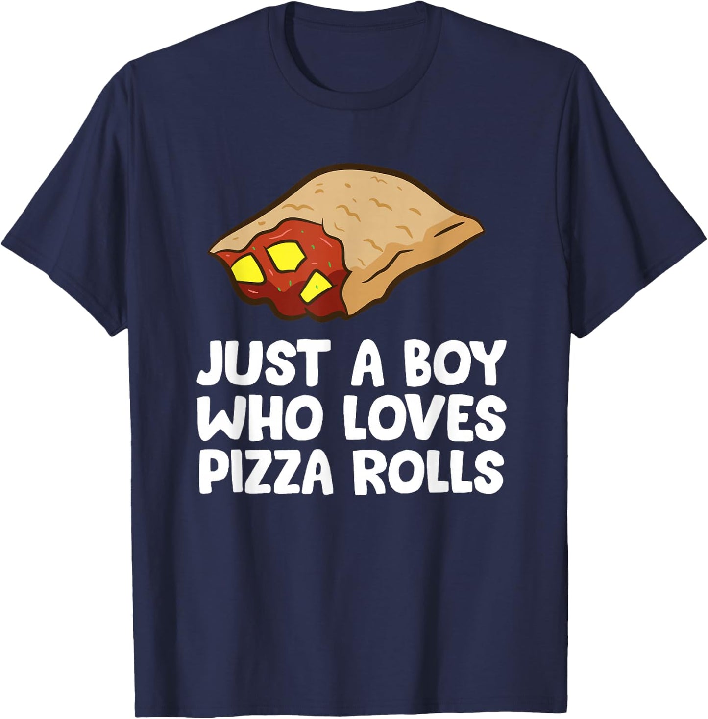 Just a Boy Who Loves Pizza Rolls T-Shirt - T-Shirt | Navy