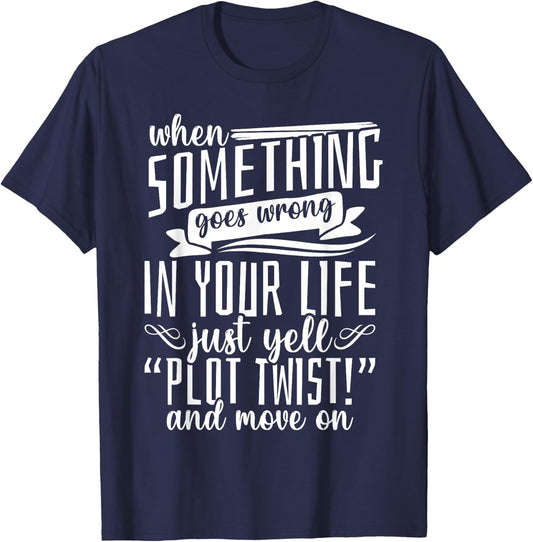 Book Reading Just Yell Plot Twist T-Shirt - T-Shirt | Navy