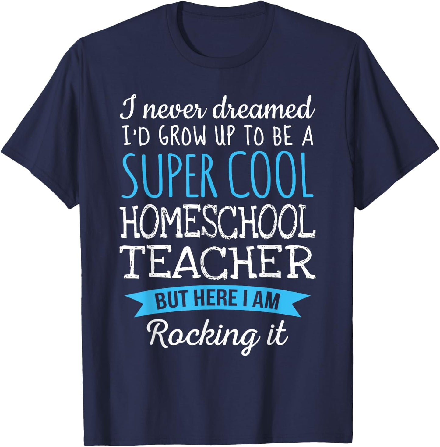 Funny Homeschool Teacher Appreciation Gifts T-Shirt - T-Shirt | Navy