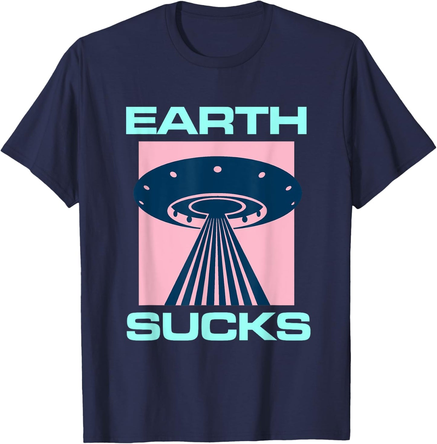 Earth Sucks Alien UFO Geek Planet Nerd Space Star Geeky T-Shirt - T-Shirt | Navy