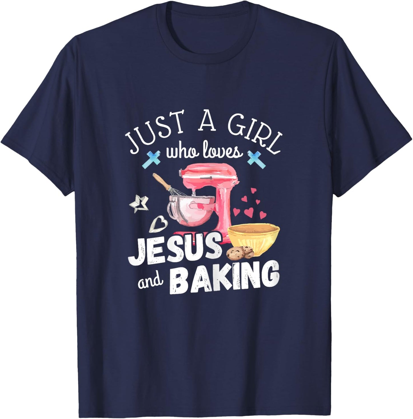 Just A Girl Who Loves Jesus And Baking Funny Christian T-Shirt - T-Shirt | Navy