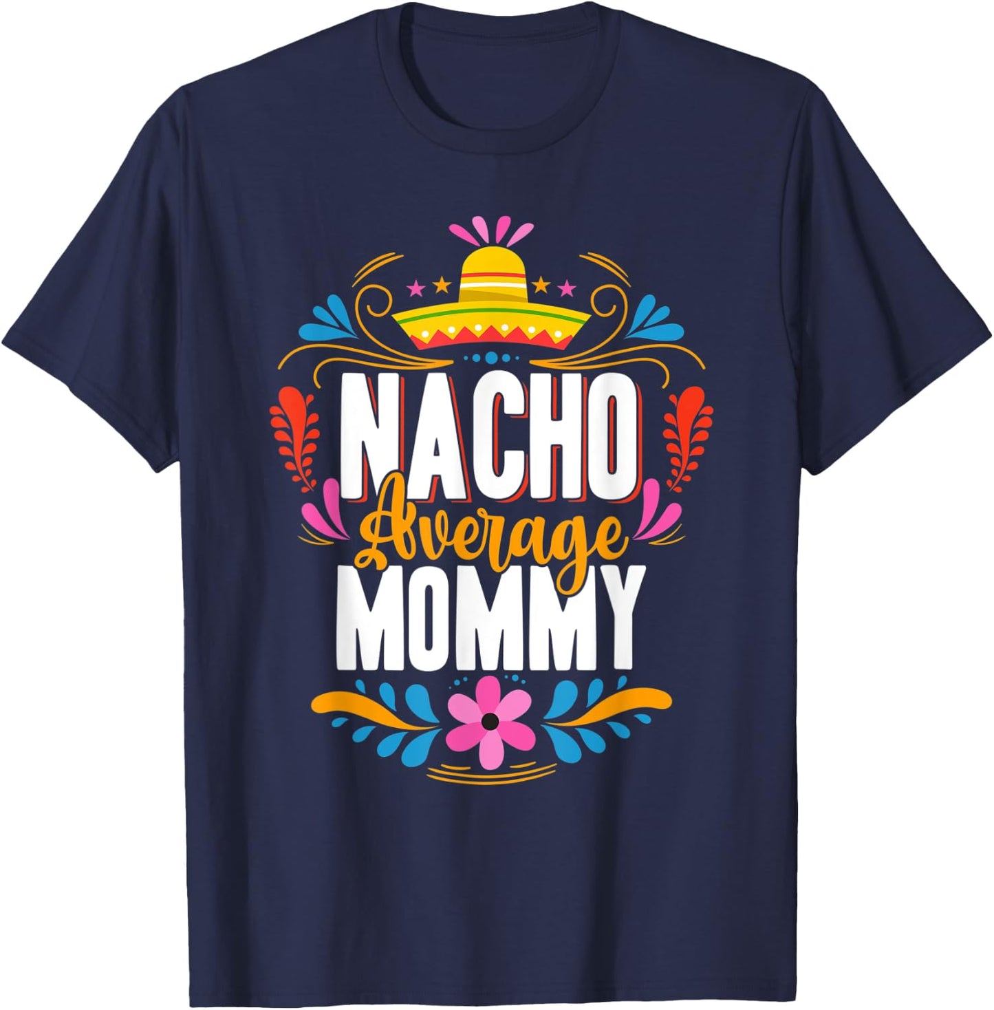 Nacho Average Mommy Cinco De Mayo Mexican Matching Family T-Shirt - T-Shirt | Navy