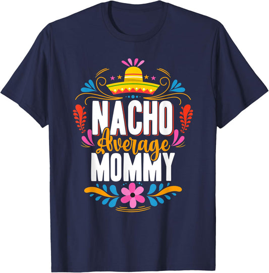 Nacho Average Mommy Cinco De Mayo Mexican Matching Family T-Shirt - T-Shirt | Navy
