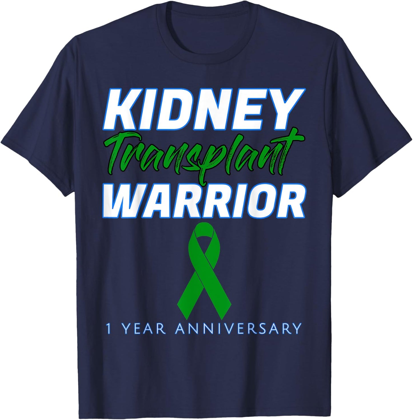 Kidney Transplant First Anniversary 1 Year Warrior One years T-Shirt - T-Shirt | Navy