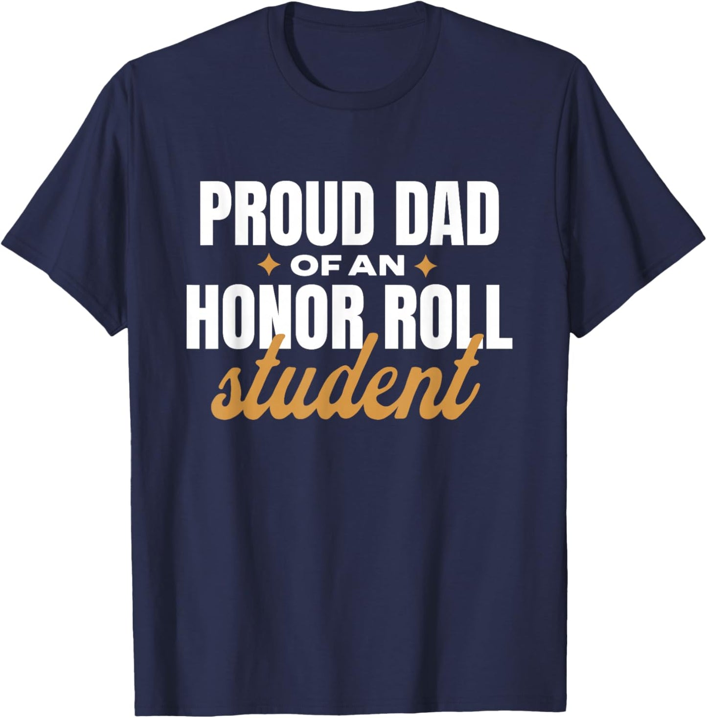 Proud Dad Of An Honor Roll Student T-Shirt - T-Shirt | Navy