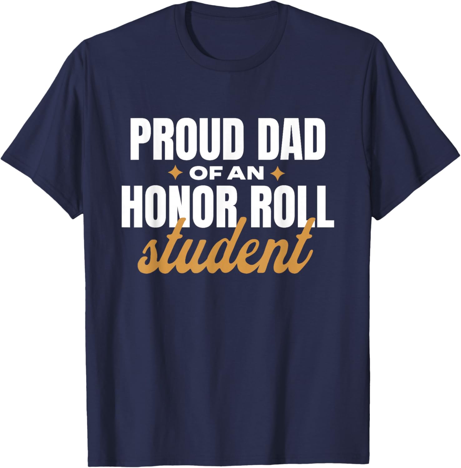 Proud Dad Of An Honor Roll Student T-Shirt - T-Shirt | Navy