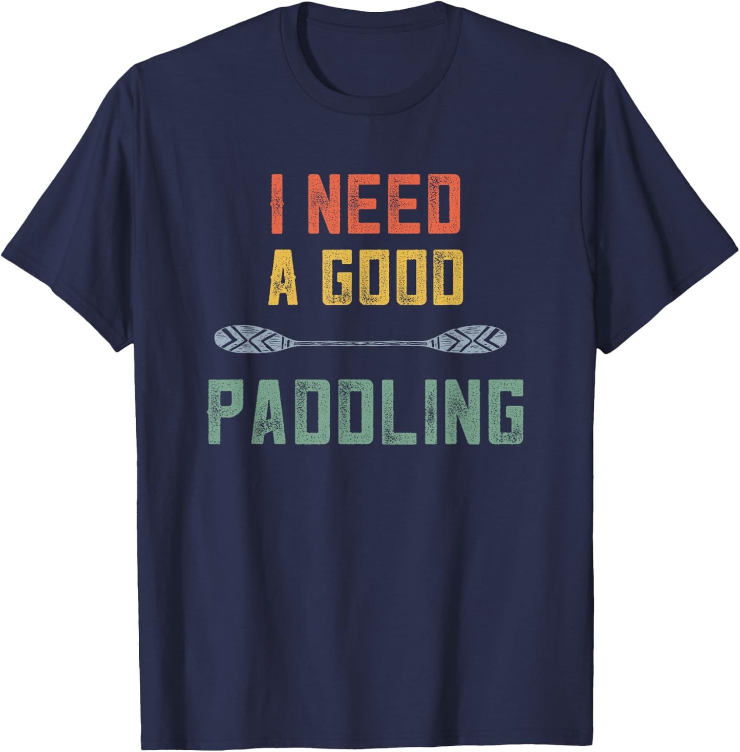 Kayaking Women Kayak Lovers I Need A Good Paddling Retro T-Shirt - T-Shirt | Navy