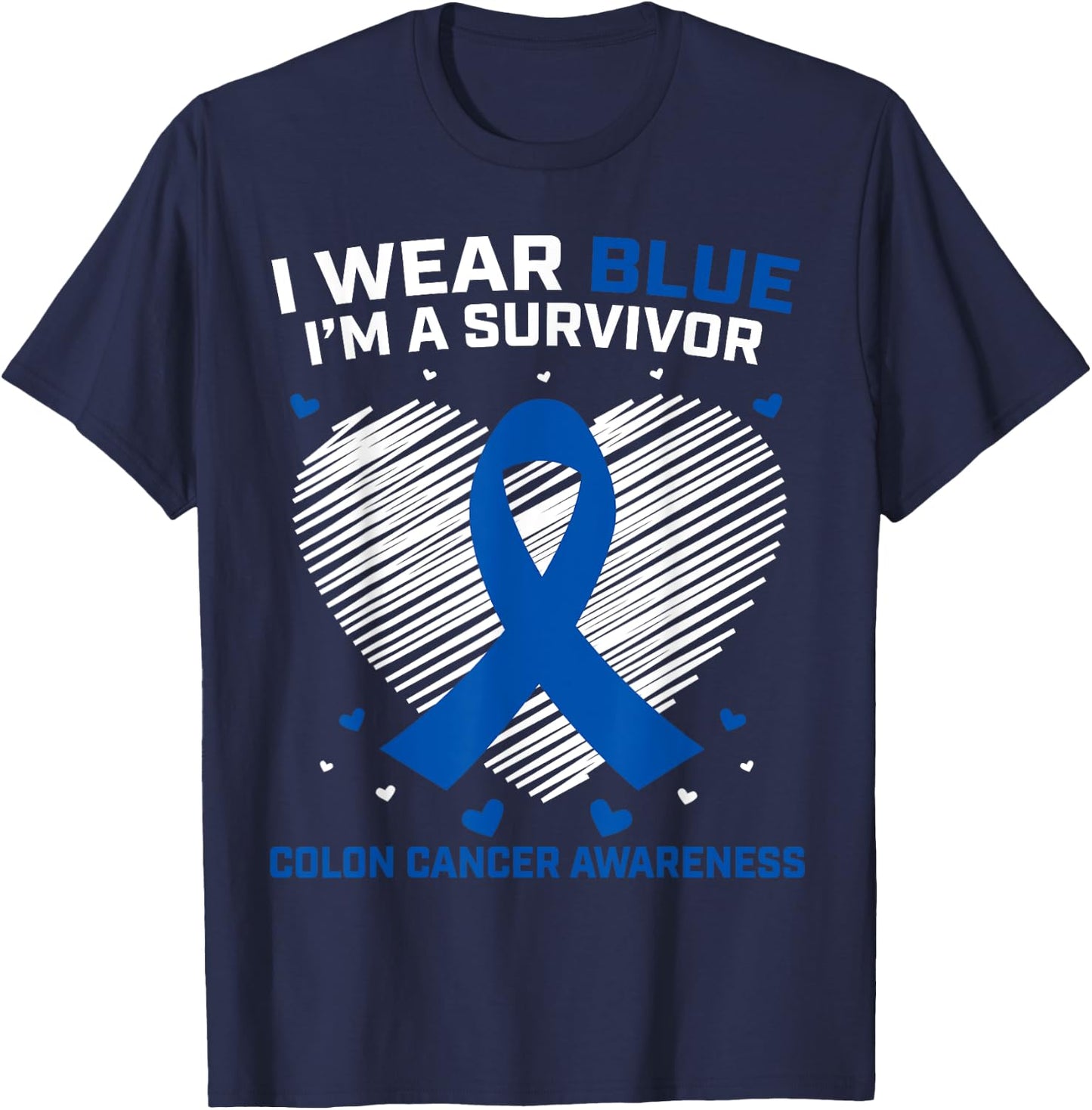 I Wear Blue Colon Cancer Survivor Gifts Products Awareness T-Shirt - T-Shirt | Navy