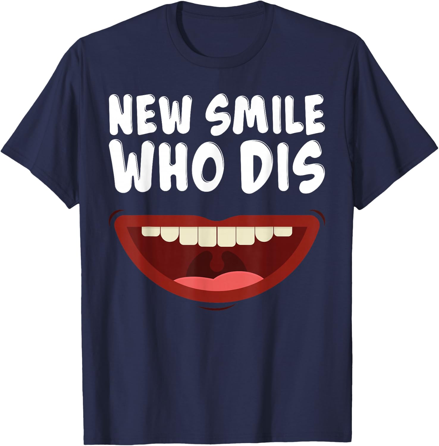 New Smile Who Dis Braces Off Teeth Gift T-Shirt - T-Shirt | Navy