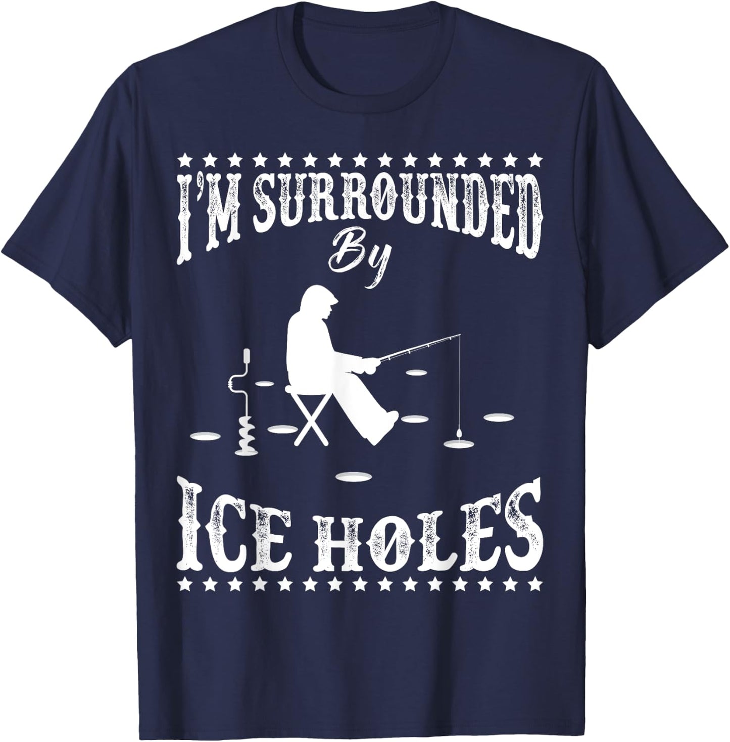 Funny I'm Surrounded By Ice Hole Ice Fishing Enthusiast T-Shirt - T-Shirt | Navy