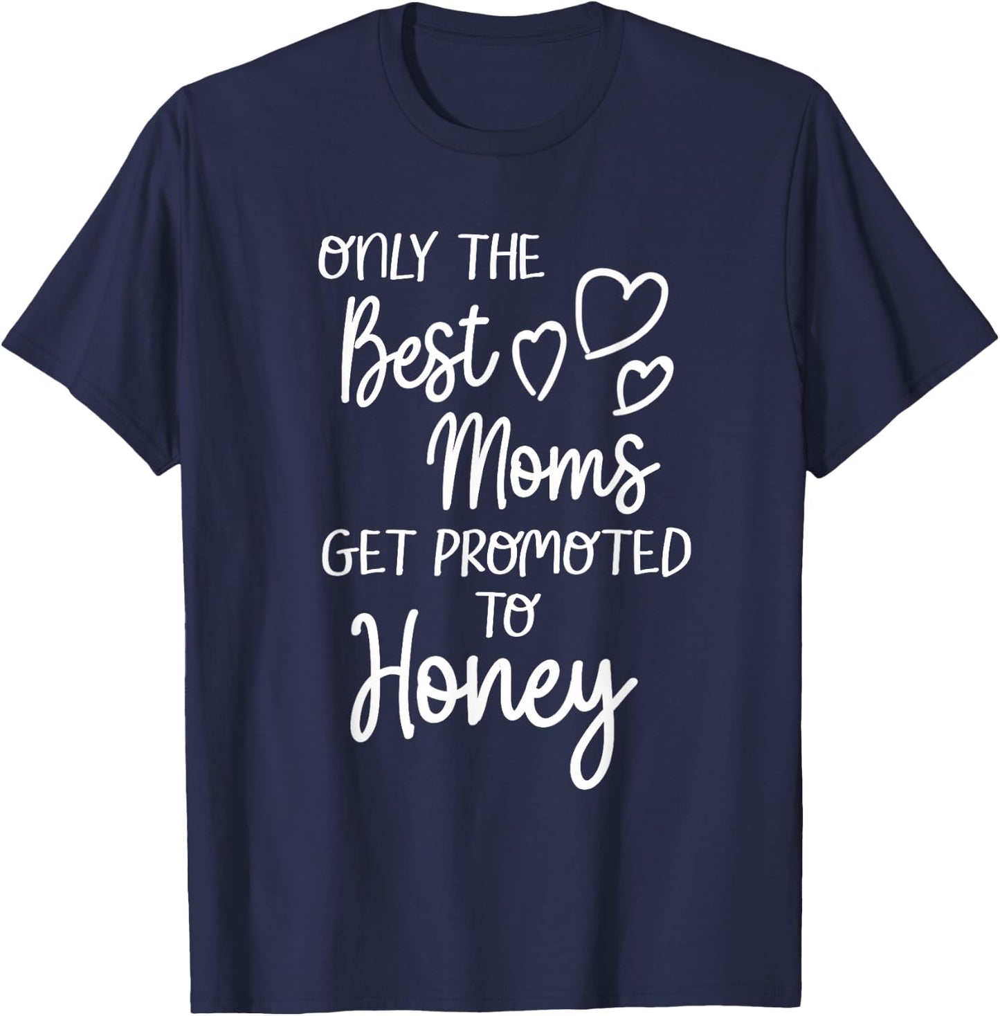 The Best Moms Get Promoted To Honey for Special Grandma T-Shirt - T-Shirt | Navy