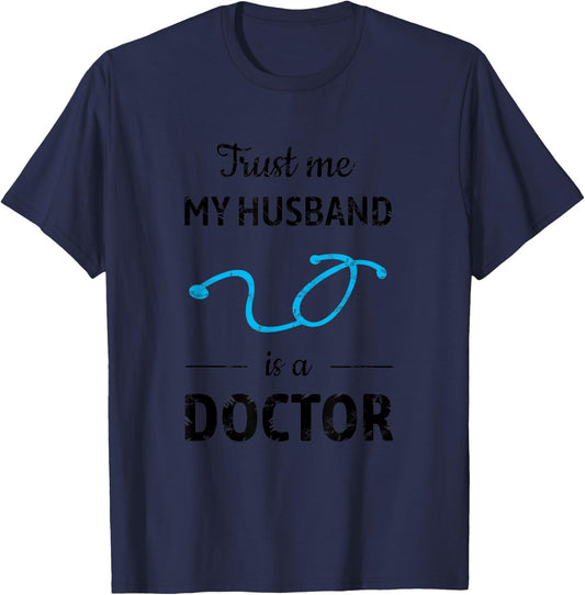Trust Me, My Husband is a Doctor - Funny Medical T-Shirt - T-Shirt | Navy