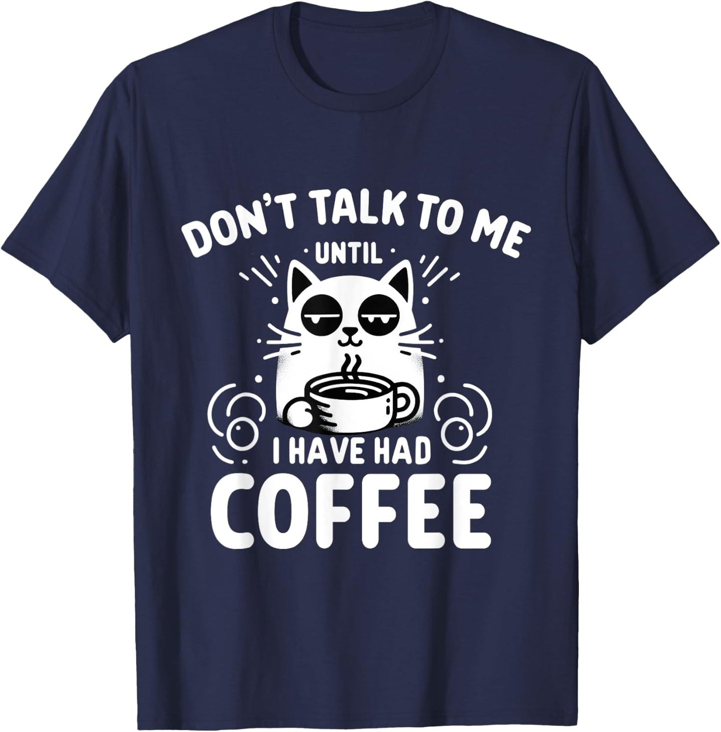 Coffee Cat - Don't Talk to Me Until I've Had My Coffee T-Shirt - T-Shirt | Navy
